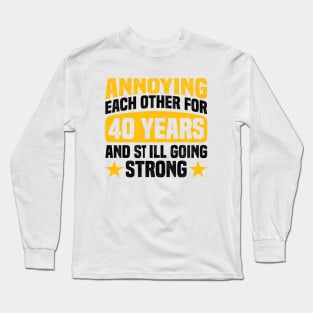 Annoying Each Other for 40 Years and Still Going Strong - Funny 40th Anniversary Design For Couples Long Sleeve T-Shirt